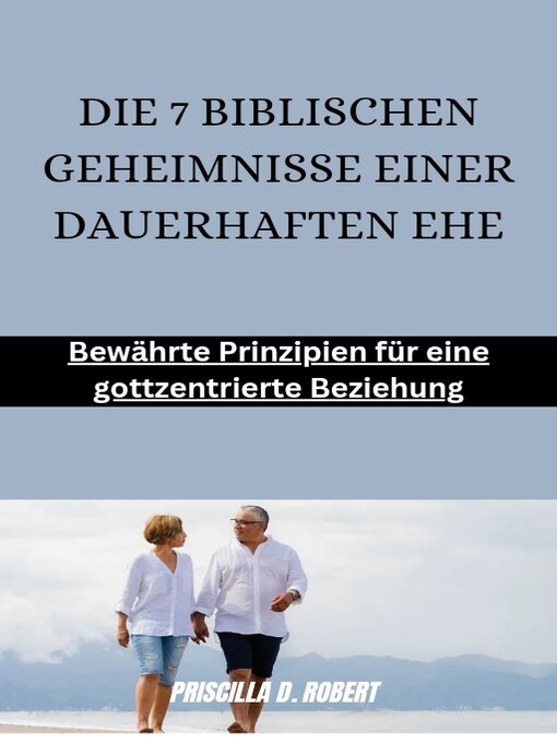 Title details for DIE 7 BIBLISCHEN GEHEIMNISSE EINER DAUERHAFTEN EHE by Priscilla D. Robert - Available